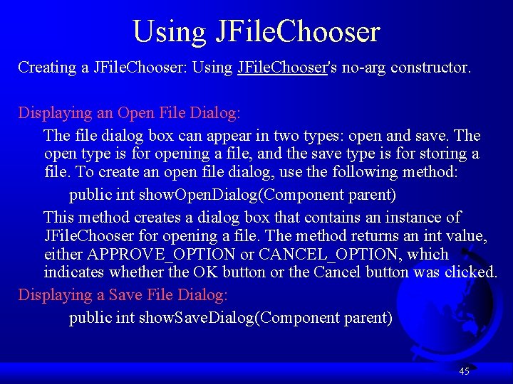 Using JFile. Chooser Creating a JFile. Chooser: Using JFile. Chooser's no-arg constructor. Displaying an