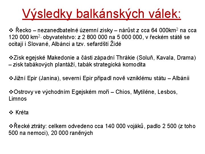 Výsledky balkánských válek: v Řecko – nezanedbatelné územní zisky – nárůst z cca 64