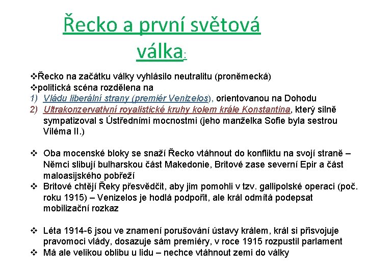 Řecko a první světová válka: vŘecko na začátku války vyhlásilo neutralitu (proněmecká) vpolitická scéna