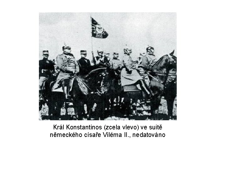 Král Konstantinos (zcela vlevo) ve suitě německého císaře Viléma II. , nedatováno 