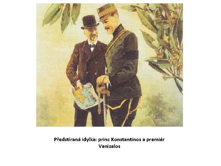 Předstíraná idylka: princ Konstantinos a premiér Venizelos 