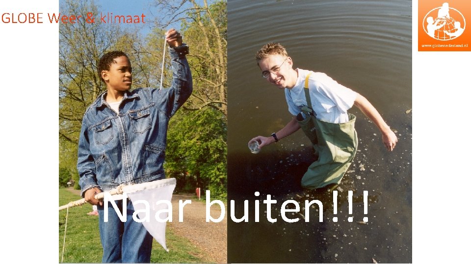 GLOBE Weer & klimaat Naar buiten!!! 