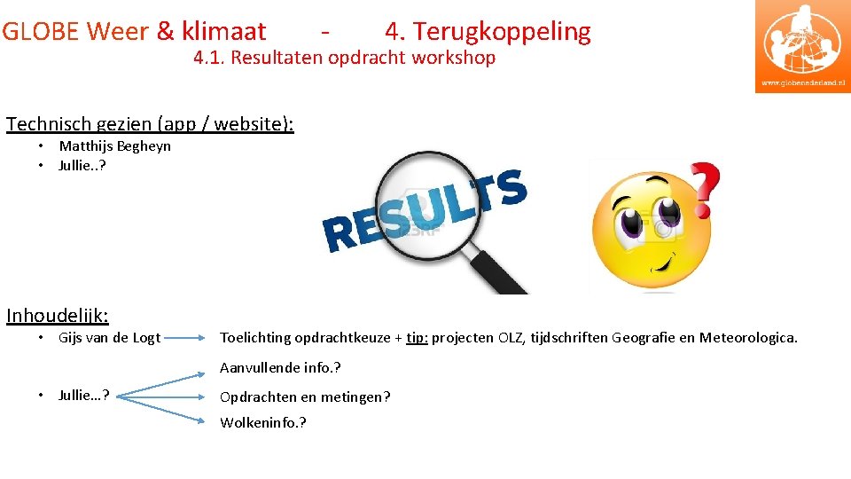 GLOBE Weer & klimaat - 4. Terugkoppeling 4. 1. Resultaten opdracht workshop Technisch gezien