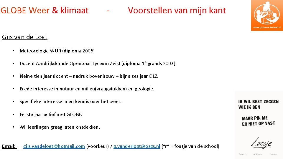 GLOBE Weer & klimaat - Voorstellen van mijn kant Gijs van de Logt •