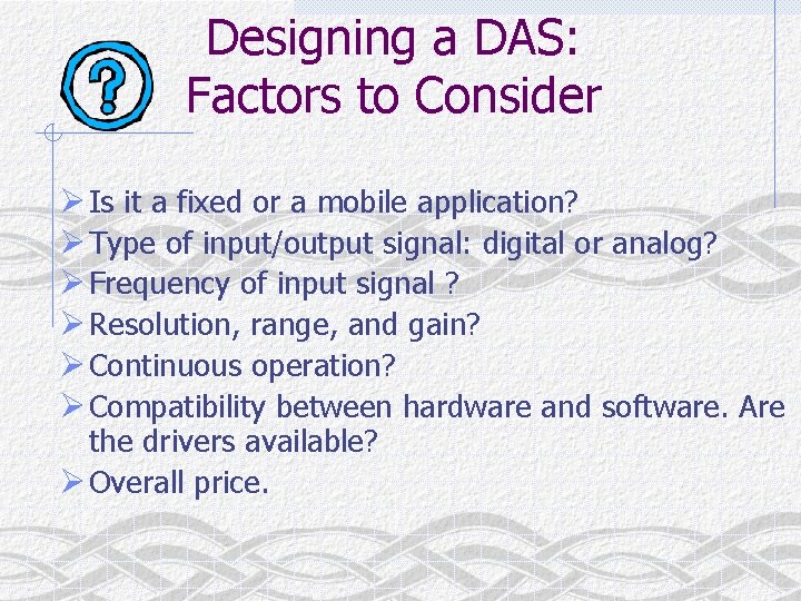 Designing a DAS: Factors to Consider Ø Is it a fixed or a mobile