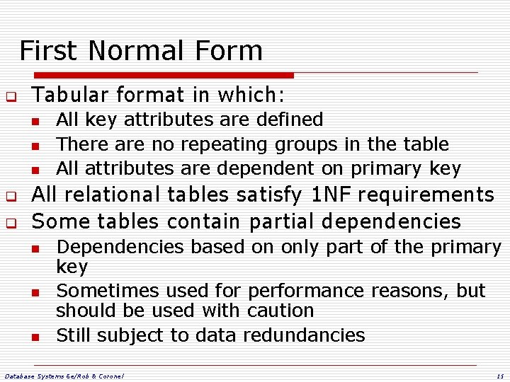 First Normal Form q Tabular format in which: n n n q q All