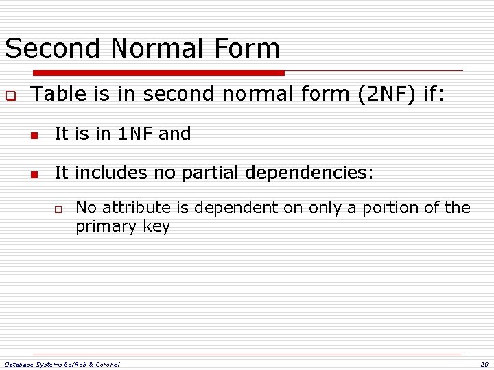 Second Normal Form q Table is in second normal form (2 NF) if: n