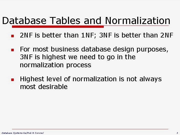 Database Tables and Normalization n 2 NF is better than 1 NF; 3 NF