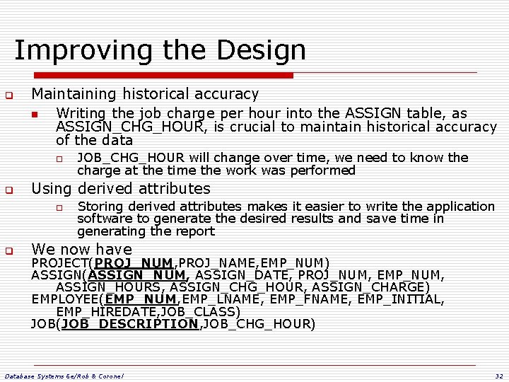 Improving the Design q Maintaining historical accuracy n Writing the job charge per hour