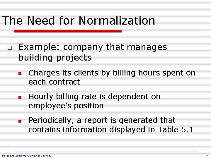 The Need for Normalization q Example: company that manages building projects n n n