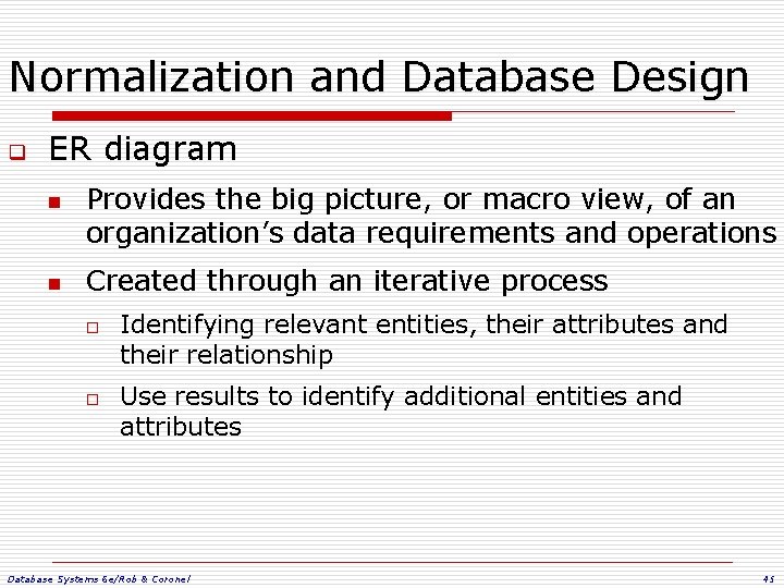 Normalization and Database Design q ER diagram n n Provides the big picture, or