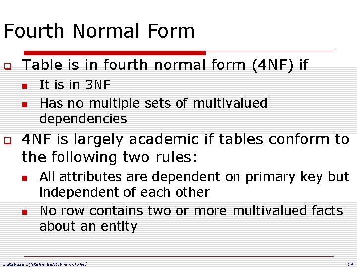 Fourth Normal Form q Table is in fourth normal form (4 NF) if n Fourth Normal Form q Table is in fourth normal form (4 NF) if n
