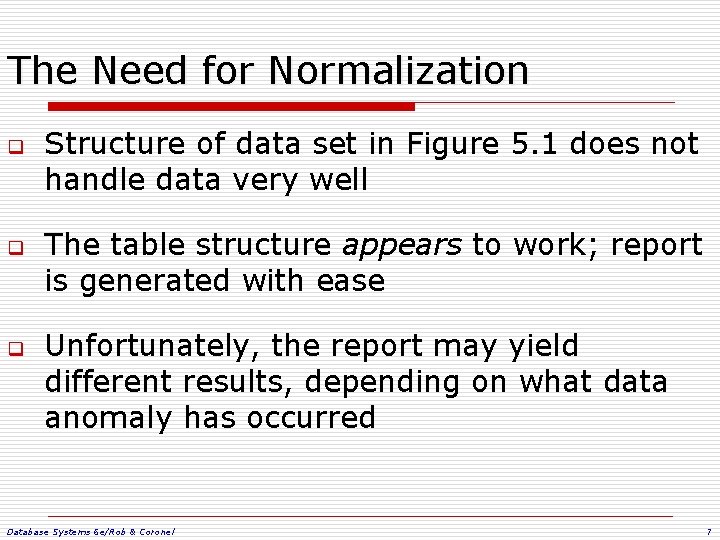 The Need for Normalization q q q Structure of data set in Figure 5.
