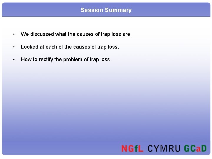 Session Summary • We discussed what the causes of trap loss are. • Looked