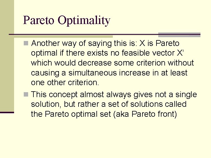 Pareto Optimality n Another way of saying this is: X is Pareto optimal if