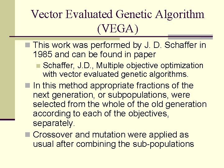 Vector Evaluated Genetic Algorithm (VEGA) n This work was performed by J. D. Schaffer