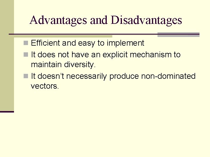 Advantages and Disadvantages n Efficient and easy to implement n It does not have