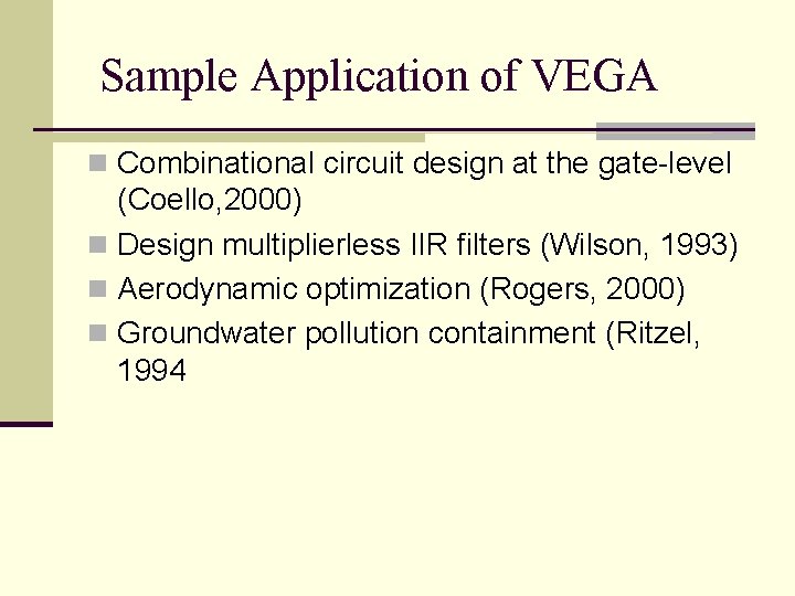 Sample Application of VEGA n Combinational circuit design at the gate-level (Coello, 2000) n