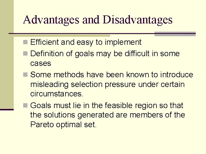 Advantages and Disadvantages n Efficient and easy to implement n Definition of goals may