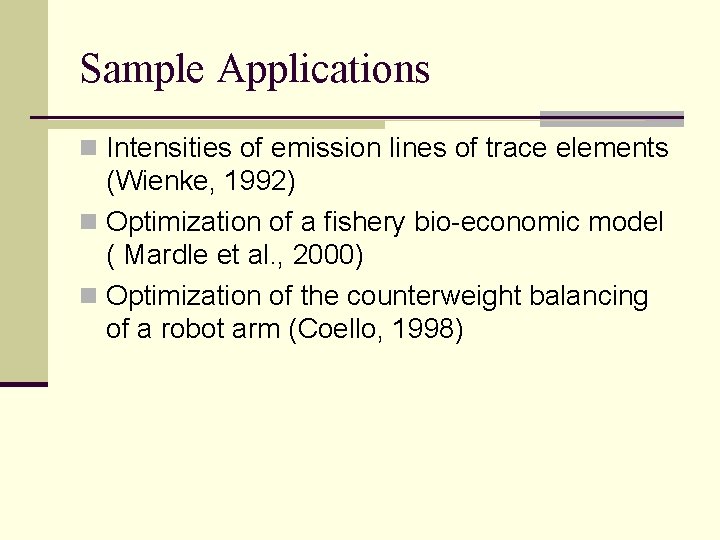 Sample Applications n Intensities of emission lines of trace elements (Wienke, 1992) n Optimization