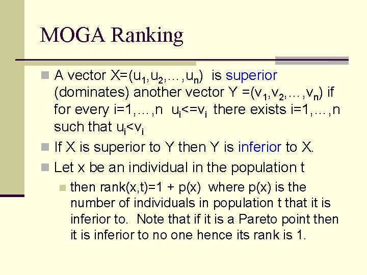 MOGA Ranking n A vector X=(u 1, u 2, …, un) is superior (dominates)