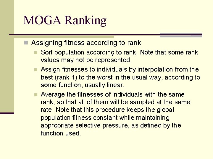 MOGA Ranking n Assigning fitness according to rank n Sort population according to rank.