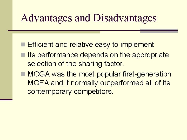 Advantages and Disadvantages n Efficient and relative easy to implement n Its performance depends