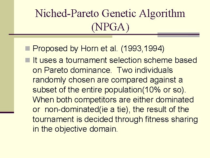 Niched-Pareto Genetic Algorithm (NPGA) n Proposed by Horn et al. (1993, 1994) n It
