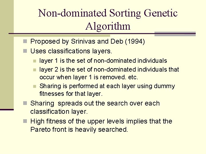 Non-dominated Sorting Genetic Algorithm n Proposed by Srinivas and Deb (1994) n Uses classifications