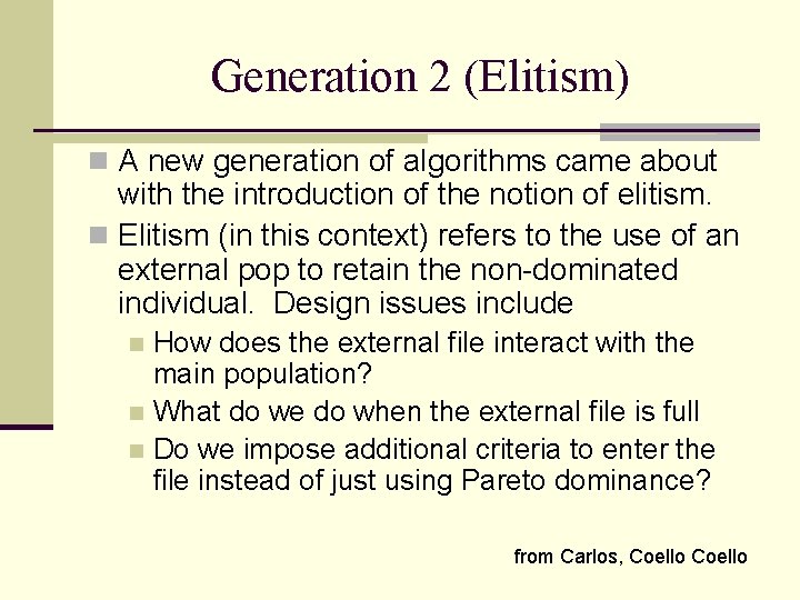 Generation 2 (Elitism) n A new generation of algorithms came about with the introduction