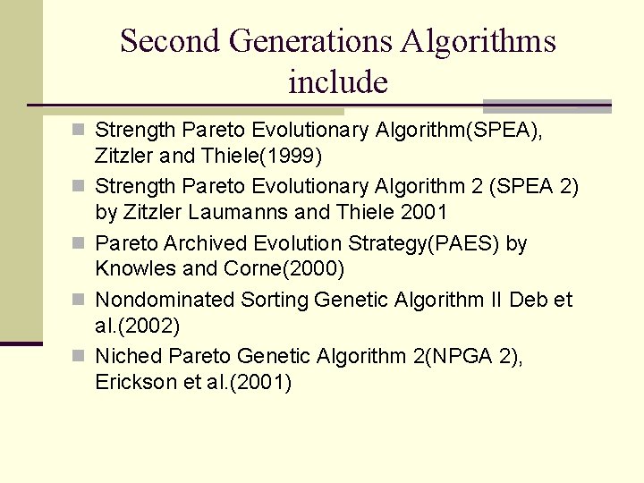 Second Generations Algorithms include n Strength Pareto Evolutionary Algorithm(SPEA), n n Zitzler and Thiele(1999)