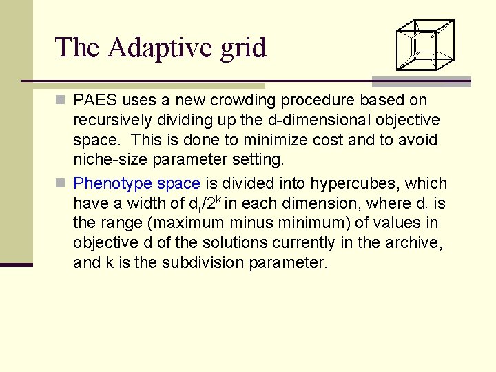 The Adaptive grid n PAES uses a new crowding procedure based on recursively dividing