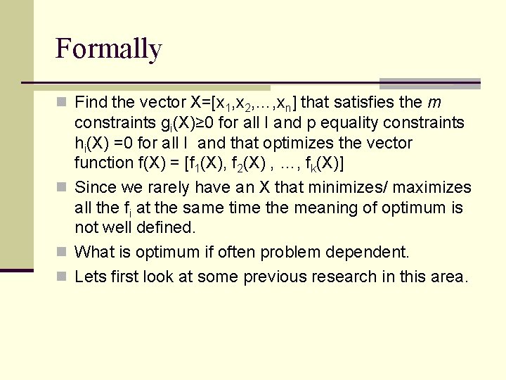 Formally n Find the vector X=[x 1, x 2, …, xn] that satisfies the