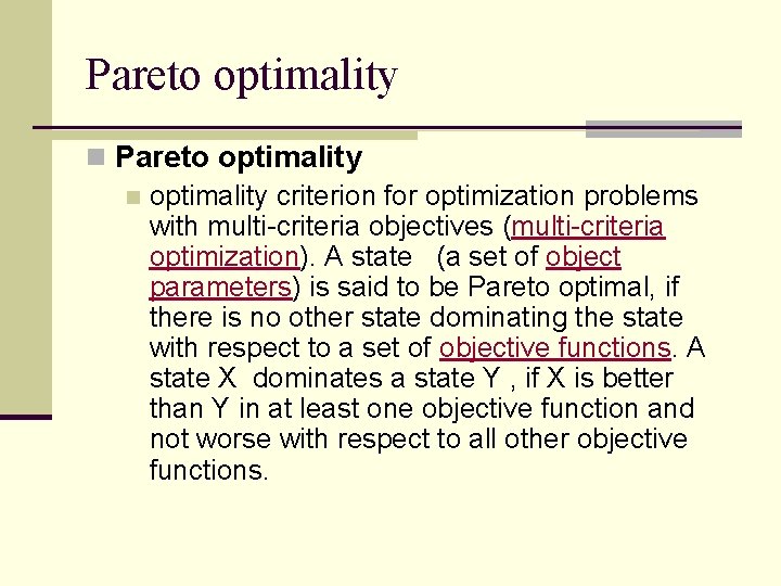 Pareto optimality n optimality criterion for optimization problems with multi-criteria objectives (multi-criteria optimization). A