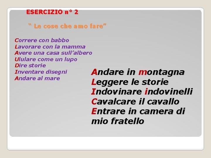 ESERCIZIO n° 2 “ Le cose che amo fare” Correre con babbo Lavorare con