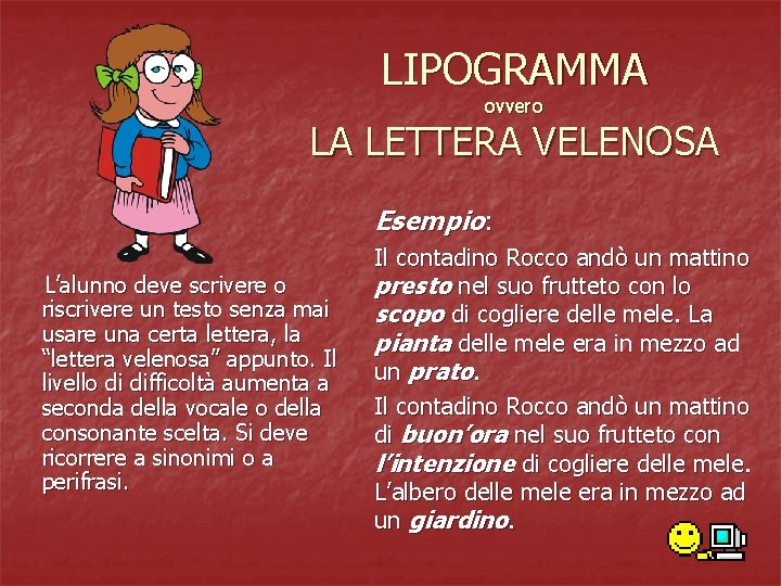 LIPOGRAMMA ovvero LA LETTERA VELENOSA Esempio: L’alunno deve scrivere o riscrivere un testo senza