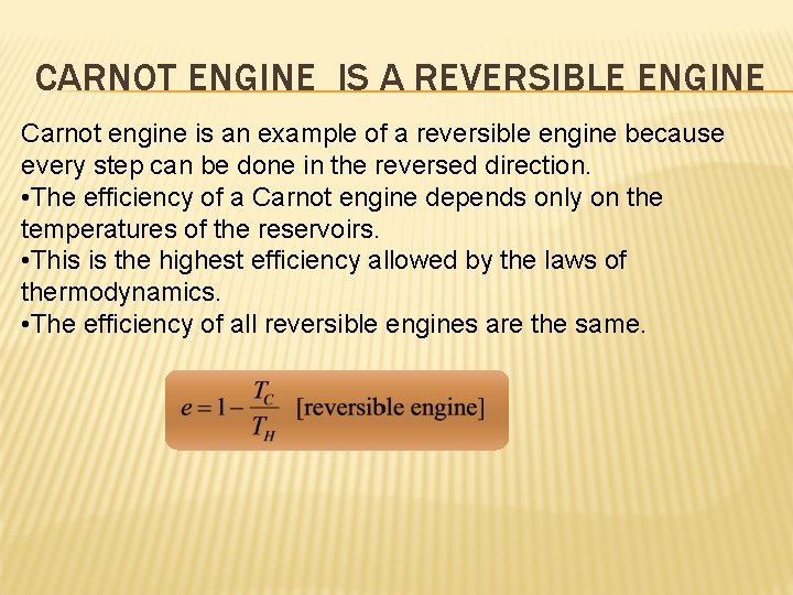 CARNOT ENGINE IS A REVERSIBLE ENGINE Carnot engine is an example of a reversible