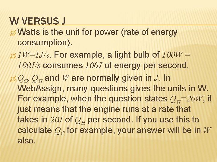 W VERSUS J Watts is the unit for power (rate of energy consumption). 1