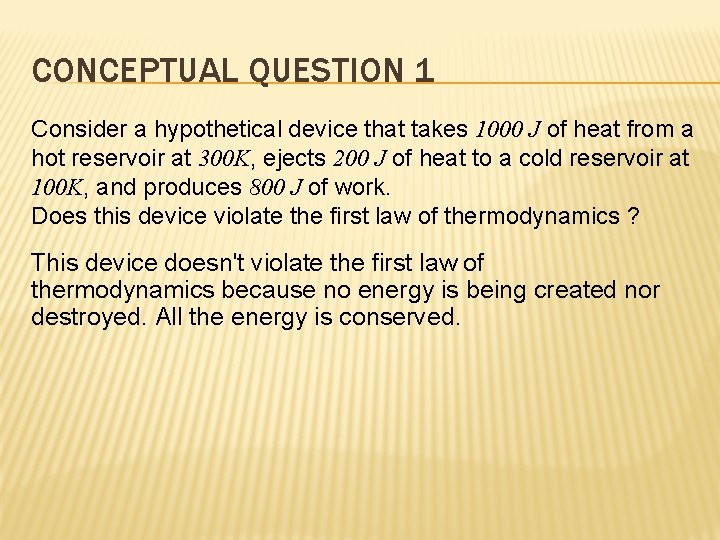 CONCEPTUAL QUESTION 1 Consider a hypothetical device that takes 1000 J of heat from