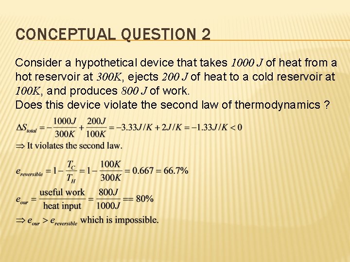 CONCEPTUAL QUESTION 2 Consider a hypothetical device that takes 1000 J of heat from