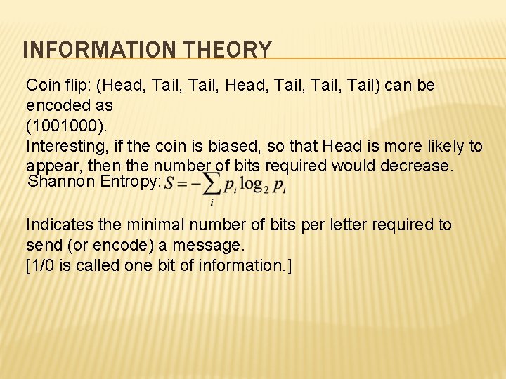 INFORMATION THEORY Coin flip: (Head, Tail, Tail) can be encoded as (1001000). Interesting, if