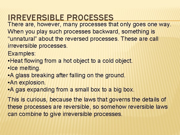 IRREVERSIBLE PROCESSES There are, however, many processes that only goes one way. When you
