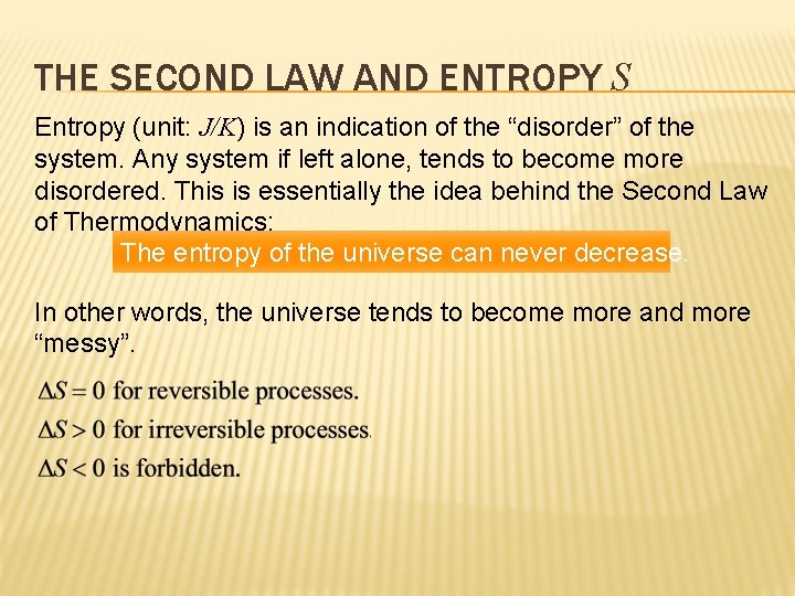 THE SECOND LAW AND ENTROPY S Entropy (unit: J/K) is an indication of the