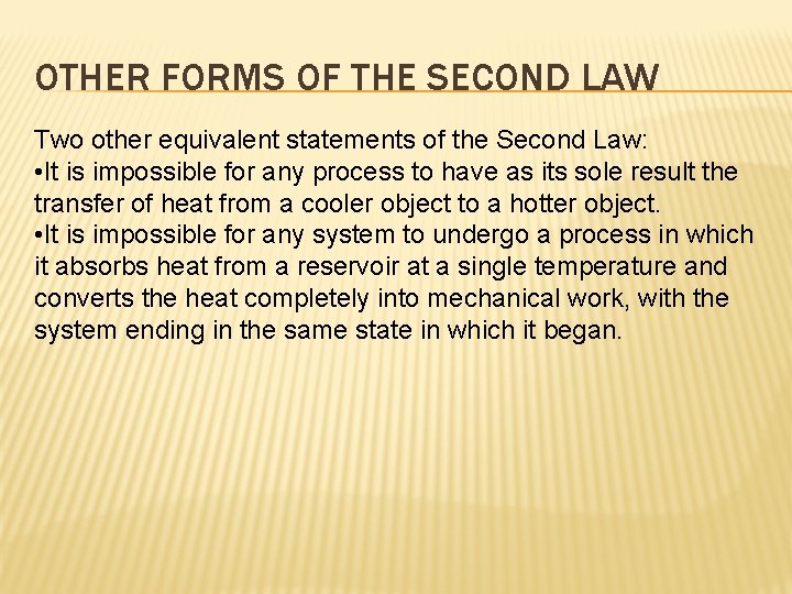 OTHER FORMS OF THE SECOND LAW Two other equivalent statements of the Second Law: