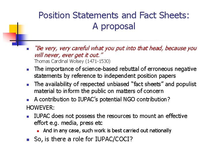 Position Statements and Fact Sheets: A proposal n “Be very, very careful what you