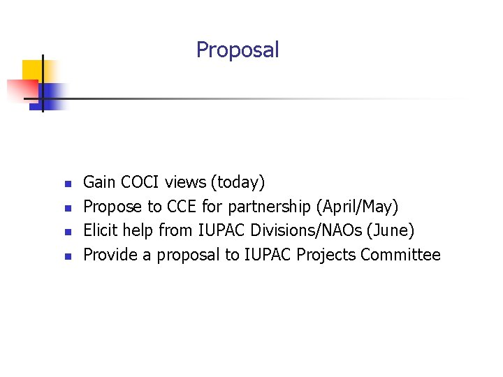 Proposal n n Gain COCI views (today) Propose to CCE for partnership (April/May) Elicit