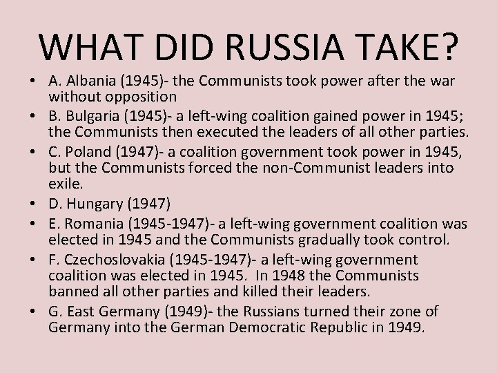 WHAT DID RUSSIA TAKE? • A. Albania (1945)- the Communists took power after the