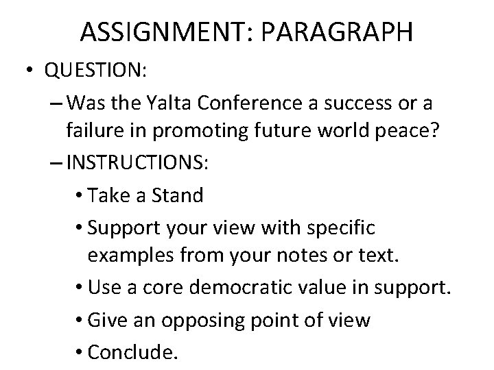 ASSIGNMENT: PARAGRAPH • QUESTION: – Was the Yalta Conference a success or a failure