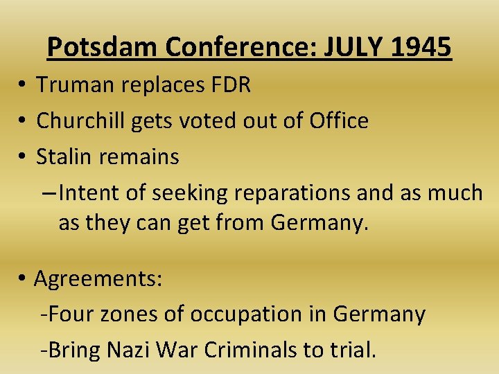 Potsdam Conference: JULY 1945 • Truman replaces FDR • Churchill gets voted out of