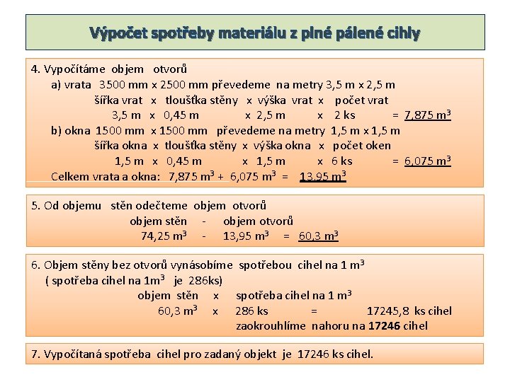 Výpočet spotřeby materiálu z plné pálené cihly 4. Vypočítáme objem otvorů a) vrata 3500